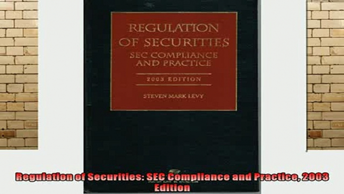 READ book  Regulation of Securities SEC Compliance and Practice 2003 Edition Full EBook