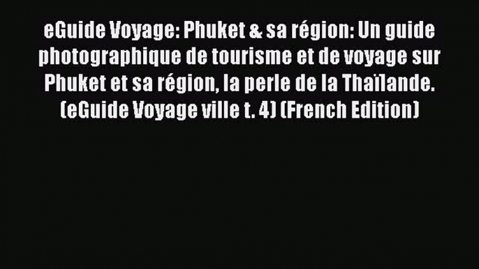 Download eGuide Voyage: Phuket & sa région: Un guide photographique de tourisme et de voyage