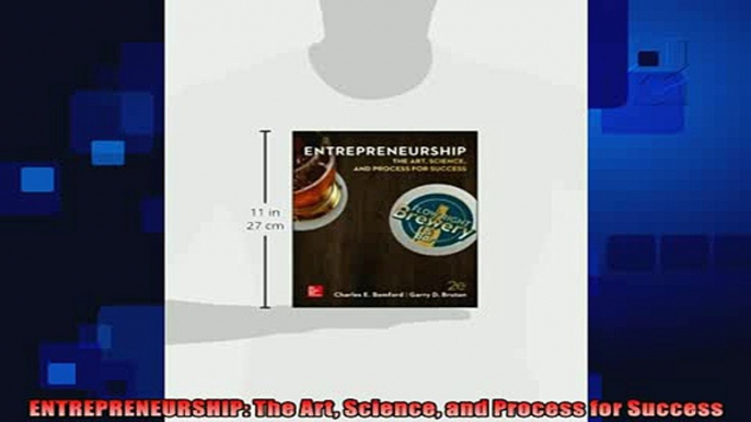 complete  ENTREPRENEURSHIP The Art Science and Process for Success