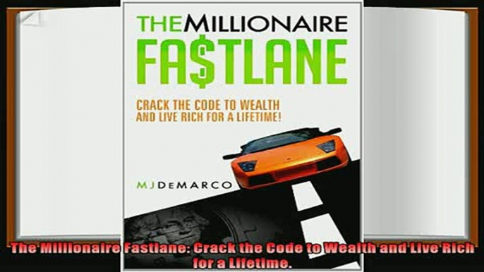 behold  The Millionaire Fastlane Crack the Code to Wealth and Live Rich for a Lifetime