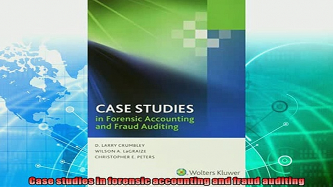 complete  Case studies in forensic accounting and fraud auditing