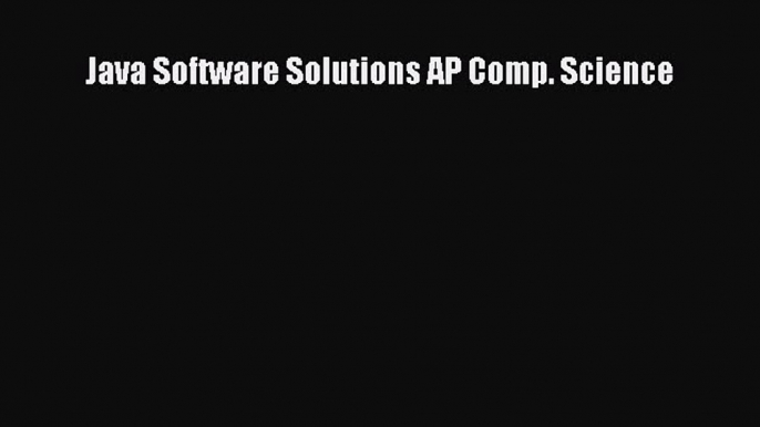 Read Java Software Solutions AP Comp. Science Ebook Free