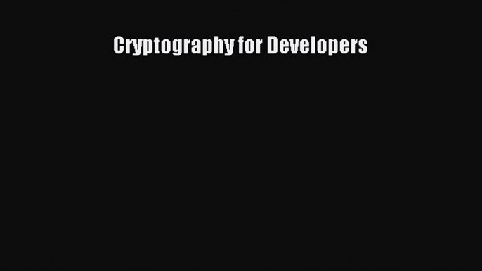 Download Cryptography for Developers PDF Free