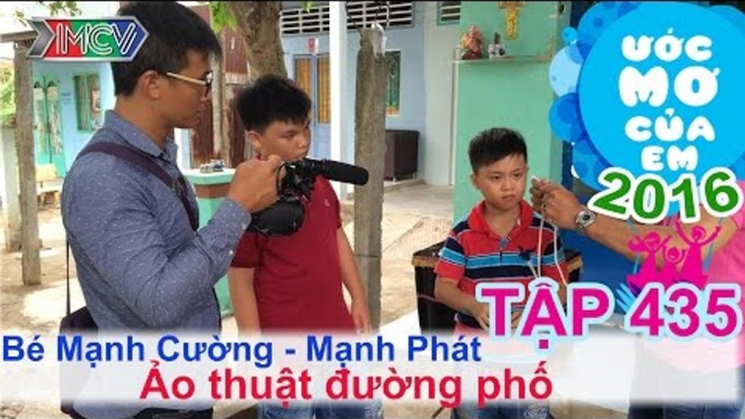 Hành trình ảo thuật đường phố - Mạnh Cường - Mạnh Phát | ƯỚC MƠ CỦA EM | Tập 435 | 23/06/2016