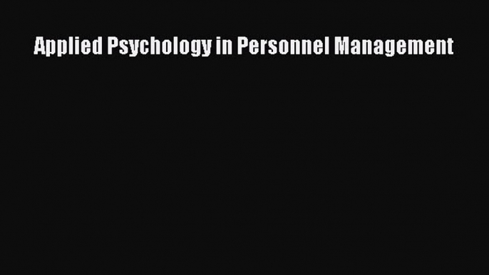 Download Applied Psychology in Personnel Management PDF Free