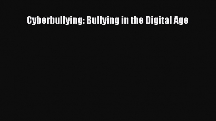 Read Cyberbullying: Bullying in the Digital Age Ebook Free