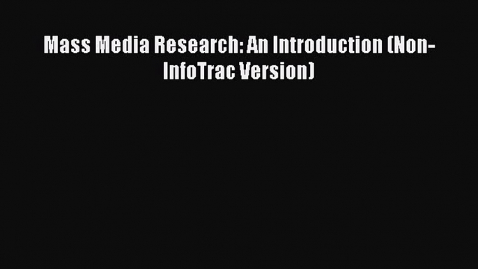 Read Mass Media Research: An Introduction (Non-InfoTrac Version) ebook textbooks