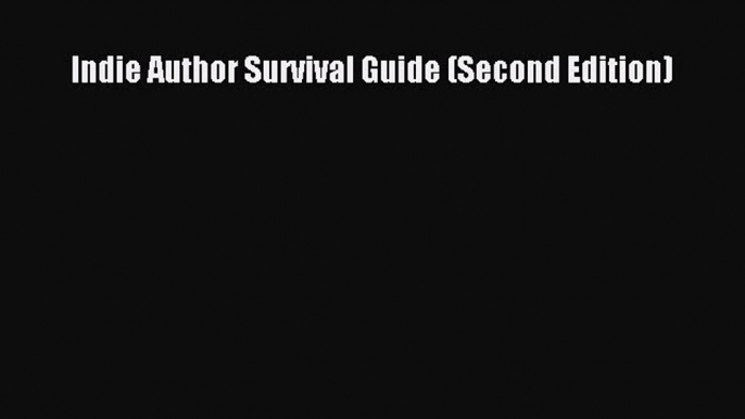 Download Indie Author Survival Guide (Second Edition) E-Book Free