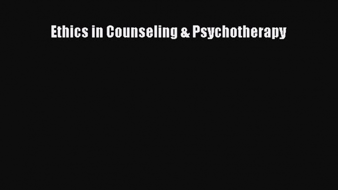 Download Ethics in Counseling & Psychotherapy PDF Free