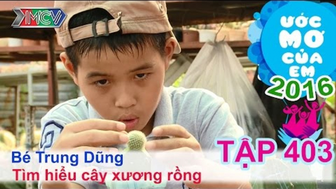 Thiên Vương cùng bé tìm hiểu cây xương rồng - bé Trung Dũng | ƯỚC MƠ CỦA EM | Tập 403 | 03/03/2016