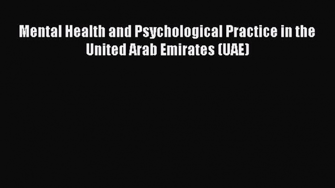 Read Mental Health and Psychological Practice in the United Arab Emirates (UAE) Ebook Online