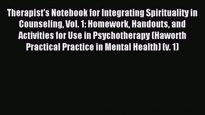 Read Therapist's Notebook for Integrating Spirituality in Counseling Vol. 1: Homework Handouts