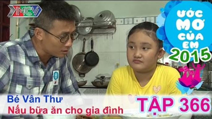 Thiên Vương giúp bé nấu bữa ăn gia đình - bé Vân Thư | ƯỚC MƠ CỦA EM | Tập 366 | 25/10/2015