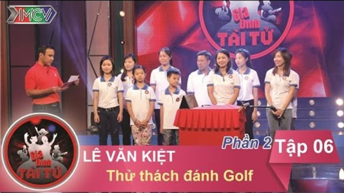 Gia Đình Tài Tử tập 6: anh Lê Văn Kiệt | thử thách đánh gôn | phát sóng 25/10/15.