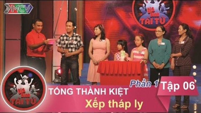 Gia Đình Tài Tử tập 6: anh Tống Thành Kiệt | thử thách xây tháp ly | phát sóng 25/10/15.