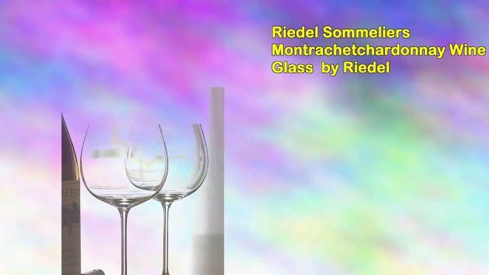 Riedel Sommeliers Montrachetchardonnay Wine Glass by Riedel
