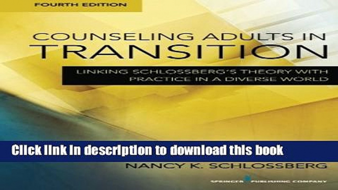 Read Book Counseling Adults in Transition, Fourth Edition: Linking Schlossberg Ã„Ã´s Theory With