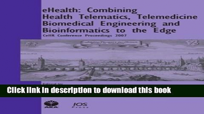 Read eHealth: Combining Health Telematics, Telemedicine, Biomedical Engineering and Bioinformatics