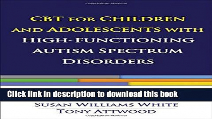 Read Book CBT for Children and Adolescents with High-Functioning Autism Spectrum Disorders E-Book