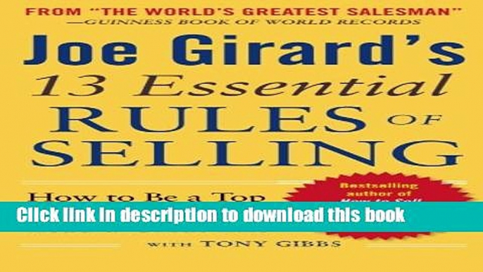 [Download] Joe Girard s 13 Essential Rules of Selling: How to Be a Top Achiever and Lead a Great