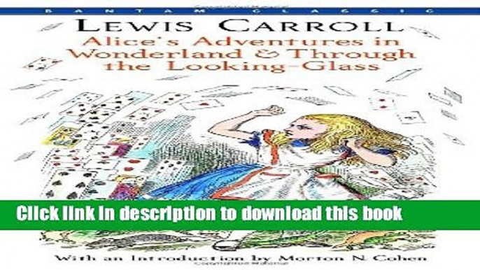 Download Books Alice s Adventures in Wonderland   Through the Looking-Glass (Bantam Classics)