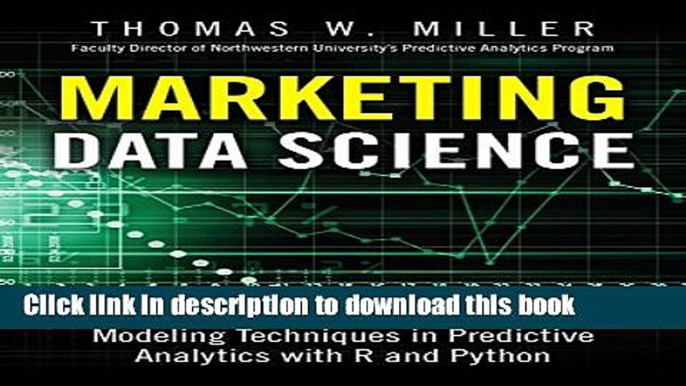 Read Marketing Data Science: Modeling Techniques in Predictive Analytics with R and Python (FT