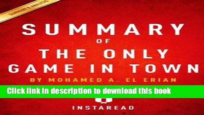 [Download] Summary of The Only Game in Town: by Mohamed A. El Erian | Includes Analysis Free Books