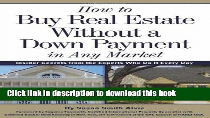 Read How to Buy Real Estate Without a Down Payment in Any Market: Insider Secrets from the Experts