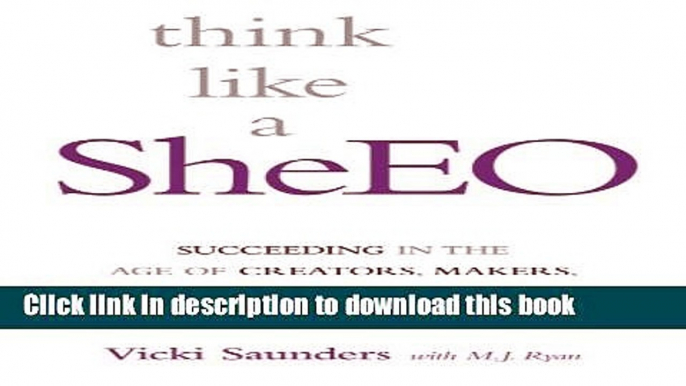 [PDF] Think like a SheEO: Succeeding in the Age of Creators, Makers and Entrepreneurs  Full EBook