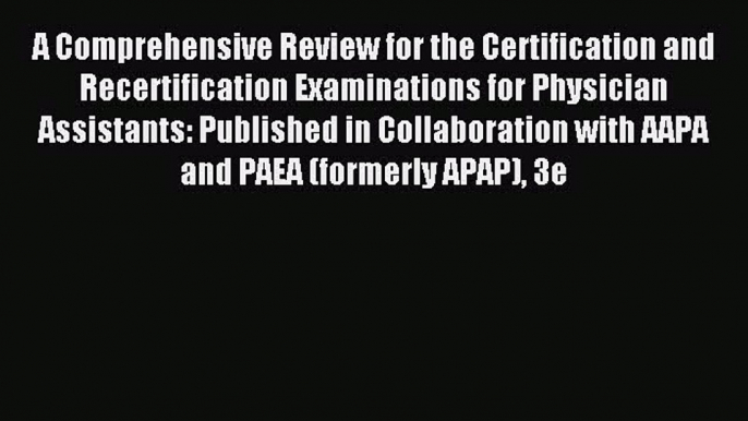 Read A Comprehensive Review for the Certification and Recertification Examinations for Physician