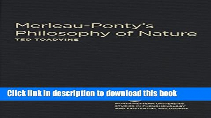 Read Merleau-Ponty s Philosophy of Nature (Studies in Phenomenology and Existential Philosophy)