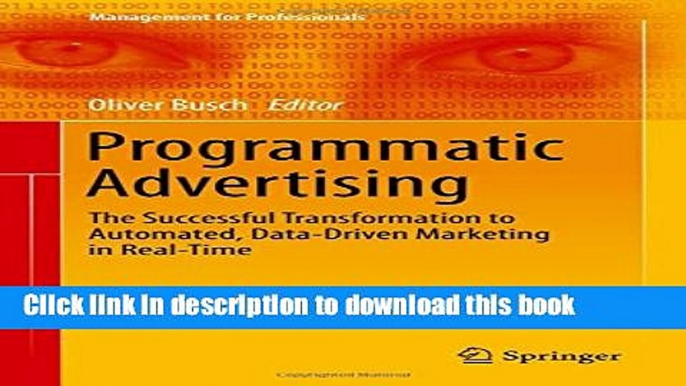 Read Programmatic Advertising: The Successful Transformation to Automated, Data-Driven Marketing