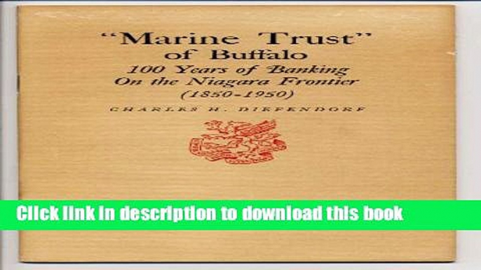 [PDF] "Marine Trust" of Buffalo;: 100 years of banking on the Niagara Frontier (1850-1950)