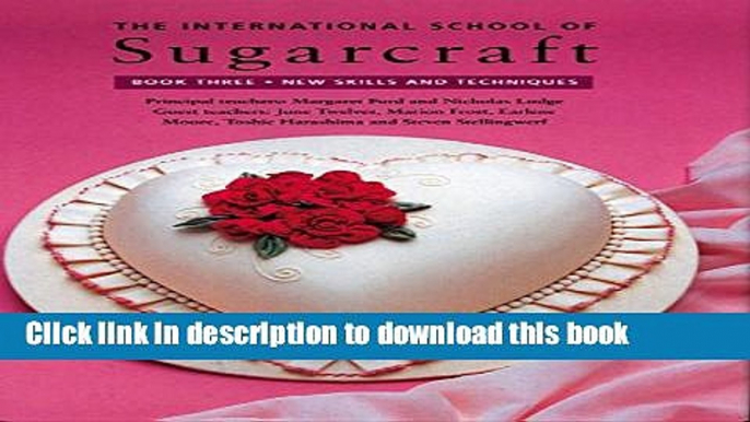 Read International School of Sugarcraft: New Skills and Techniques (International School of