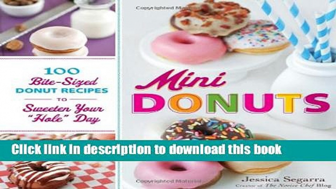 Read Mini Donuts: 100 Bite-Sized Donut Recipes to Sweeten Your "Hole" Day  Ebook Free