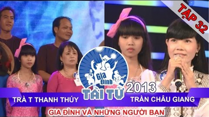 GIA ĐÌNH TÀI TỬ | mùa 2 | Trà T Thanh Thúy vs Trần Châu Giang | Tập 32