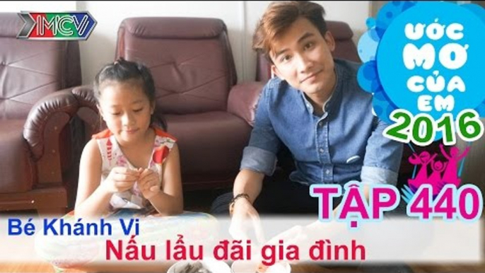 Chí Thiện giúp bé nấu lẩu đãi gia đình - bé Khánh Vi | ƯỚC MƠ CỦA EM | Tập 440 | 10/07/2016