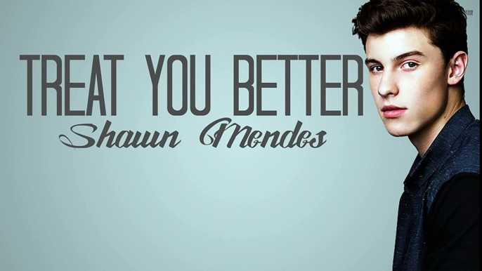 Shawn Mendes - Treat You Better (Official Lyrics)