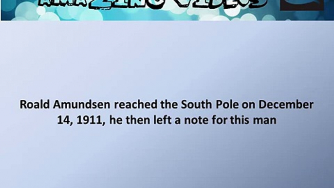 Roald Amundsen reached the South Pole on December 14, 1911, he then left a note # Quiz # Question