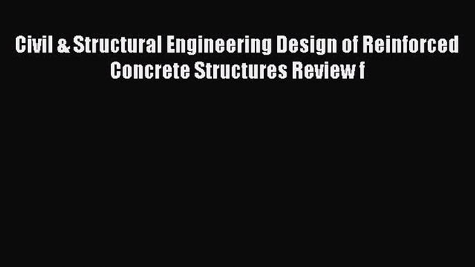 Download Civil & Structural Engineering Design of Reinforced Concrete Structures Review f PDF