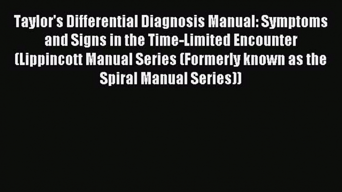 Read Taylor's Differential Diagnosis Manual: Symptoms and Signs in the Time-Limited Encounter