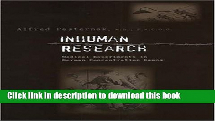 Download Inhuman Research: Medical Experiments in German Concentration Camps  PDF Free