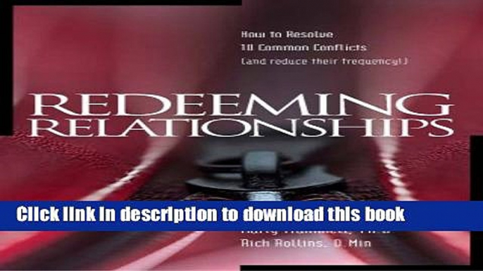 Read Redeeming Relationships: How to Resolve 10 Common Conflicts and Reduce their Frequency  Ebook