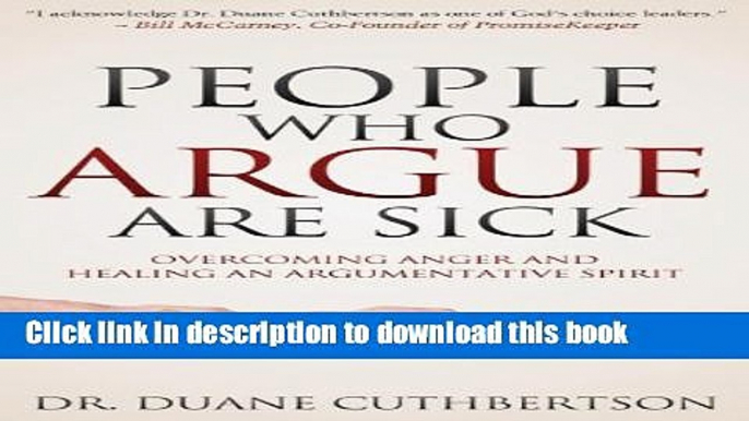 Read People Who Argue Are Sick: Overcoming Anger and Healing an Argumentative Spirit (Morgan James