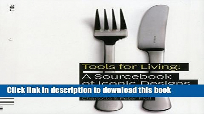 Download Tools for Living: A Sourcebook of Iconic Designs for the Home  EBook