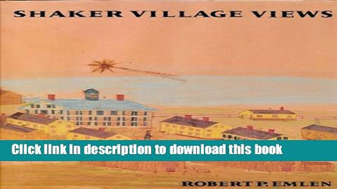 Download SHAKER VILLAGE VIEWS: Illustrated Maps and Landscape Drawings by Shaker Artists of the