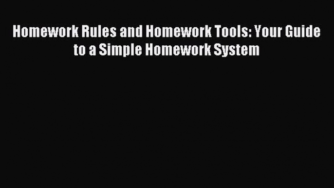 [PDF] Homework Rules and Homework Tools: Your Guide to a Simple Homework System Download Full