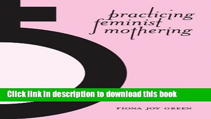 Download Practicing Feminist Mothering  EBook