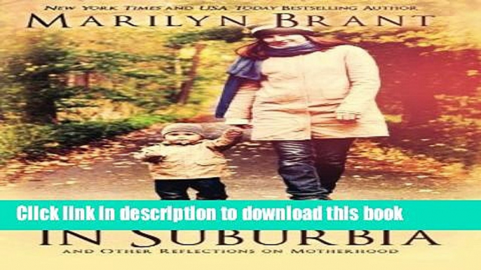 Download Wanderlust in Suburbia and Other Reflections on Motherhood Free Books