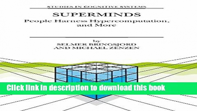 Download Superminds: People Harness Hypercomputation, and More (Studies in Cognitive Systems)